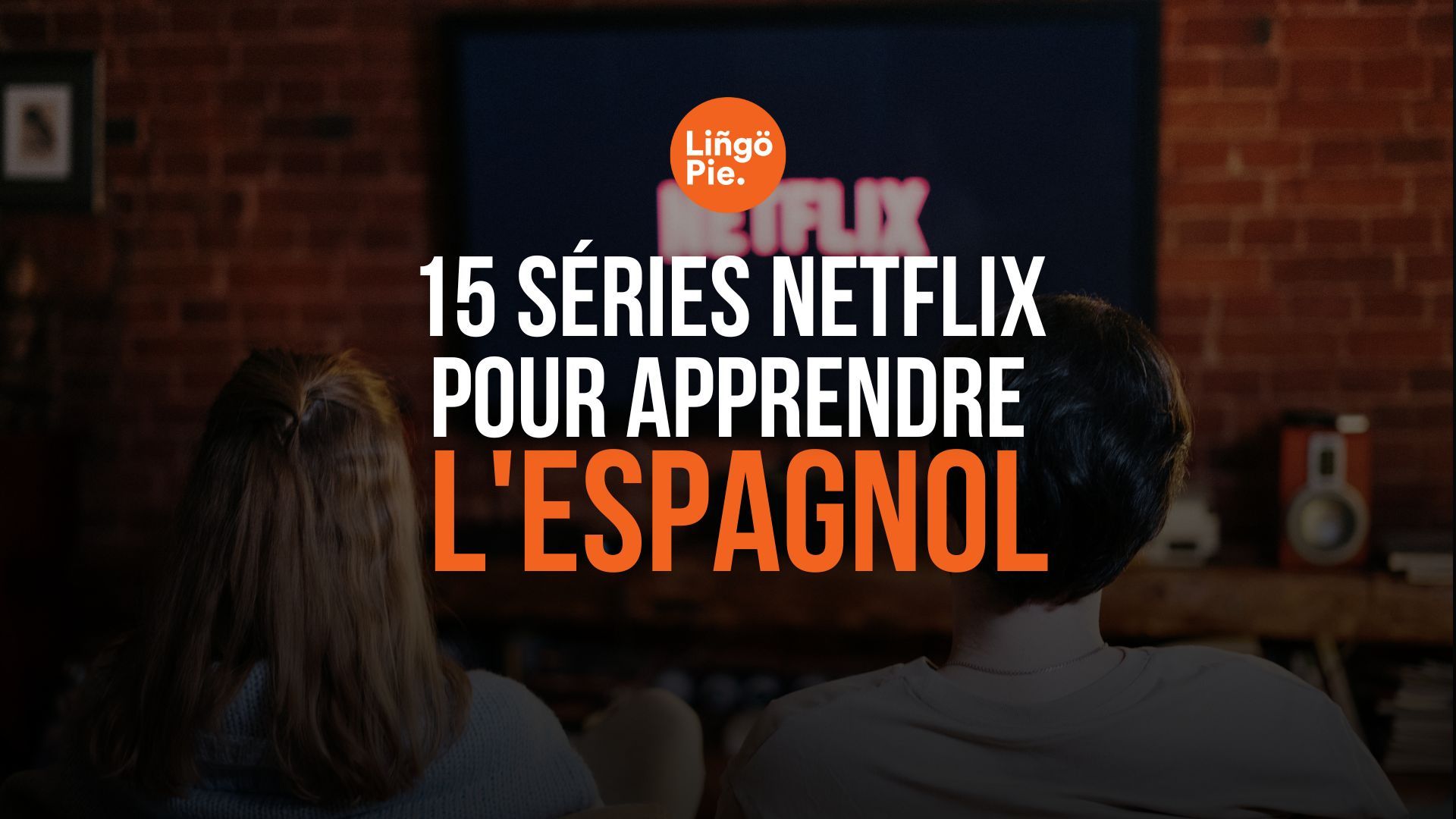 Apprendre l'espagnol avec Netflix : 15 séries incontournables