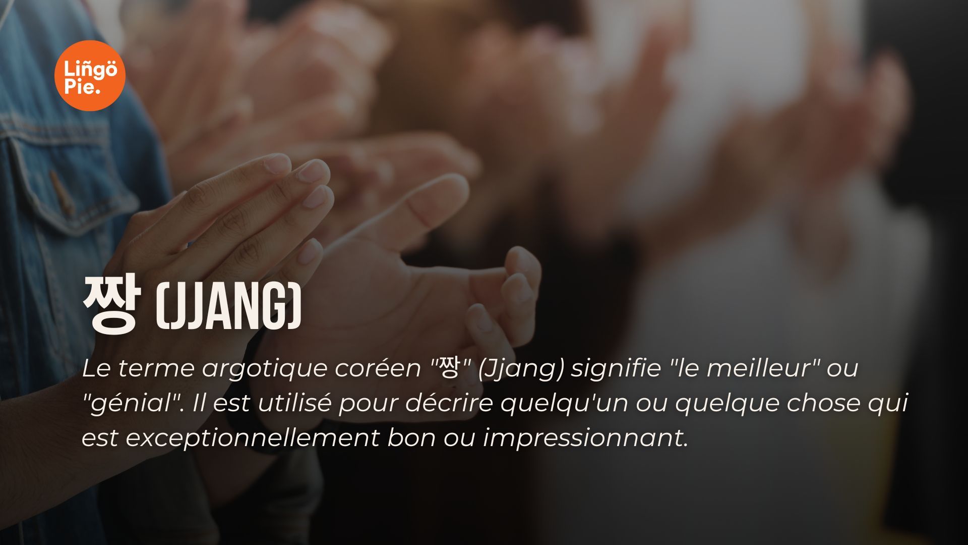 짱 (Jjang) - 25 mots d'argot coréen à connaître