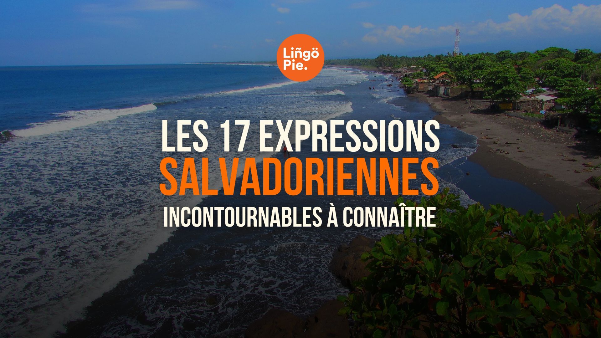 Les 17 expressions salvadoriennes incontournables à connaître