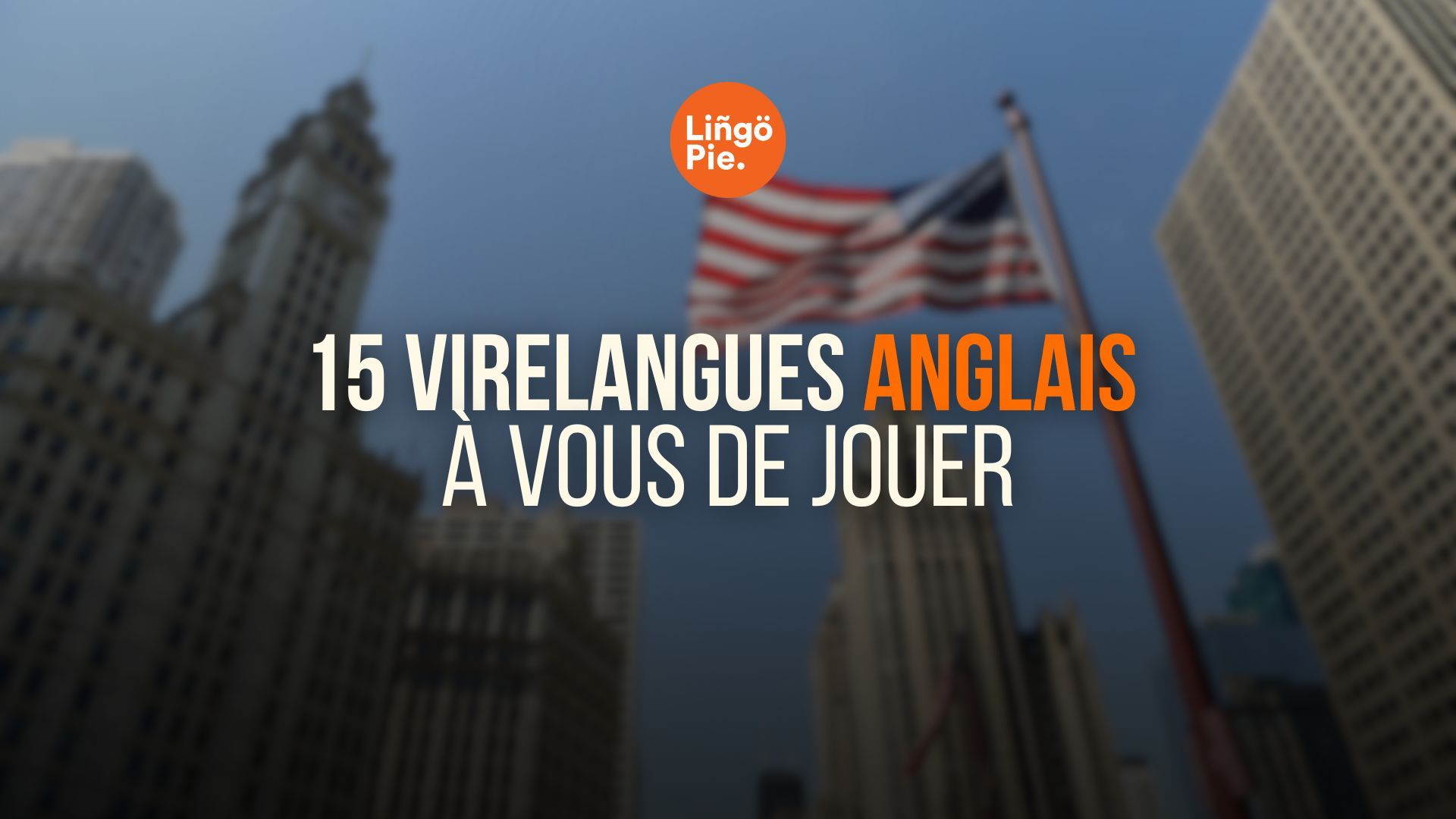 15 virelangues anglais : à vous de jouer