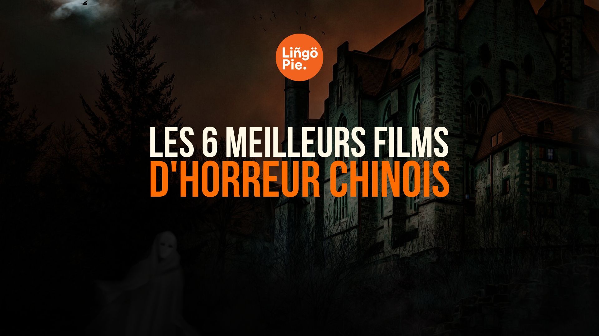 Les 6 meilleurs films d'horreur chinois pour apprendre le chinois