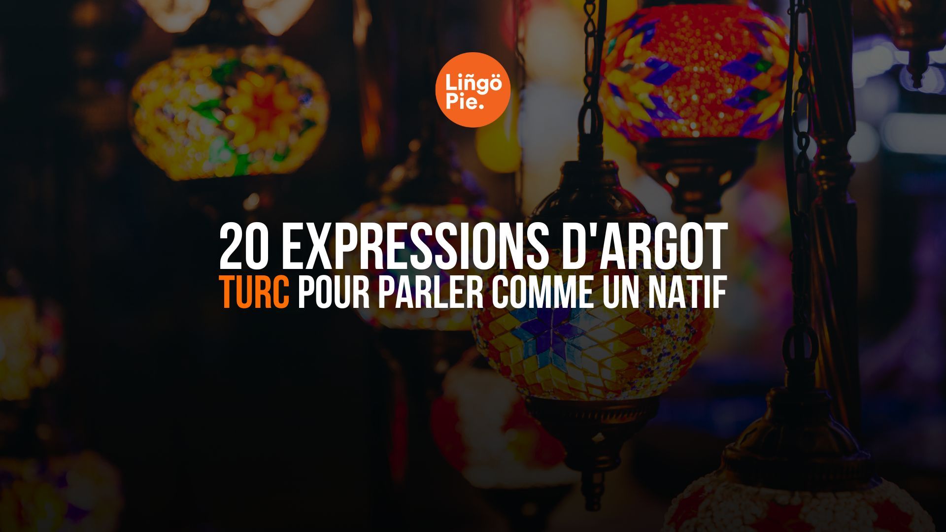 20 expressions d'argot turc pour parler comme un natif