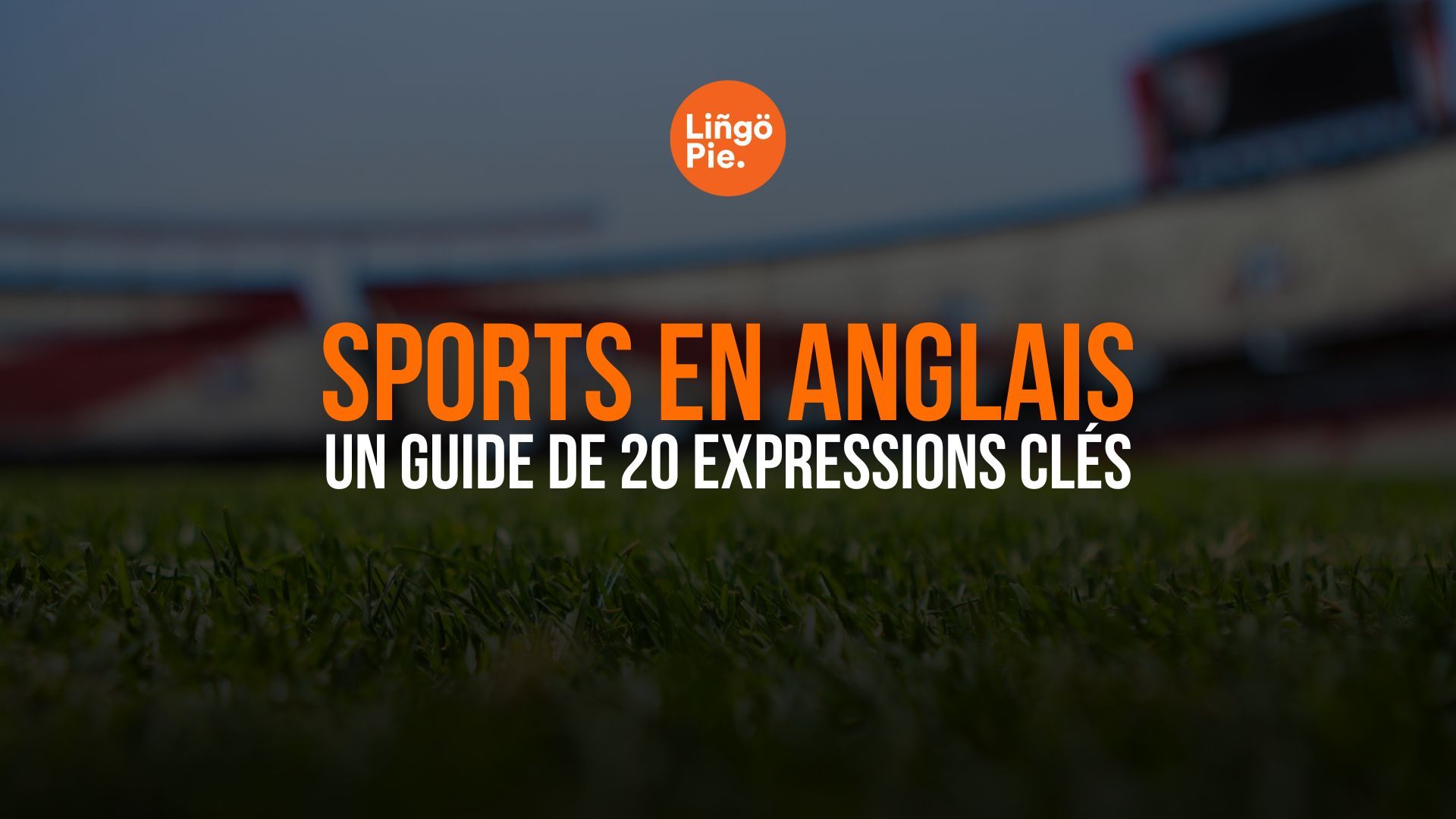 Vocabulaire sportif anglais : un guide complet de 20 expressions clés