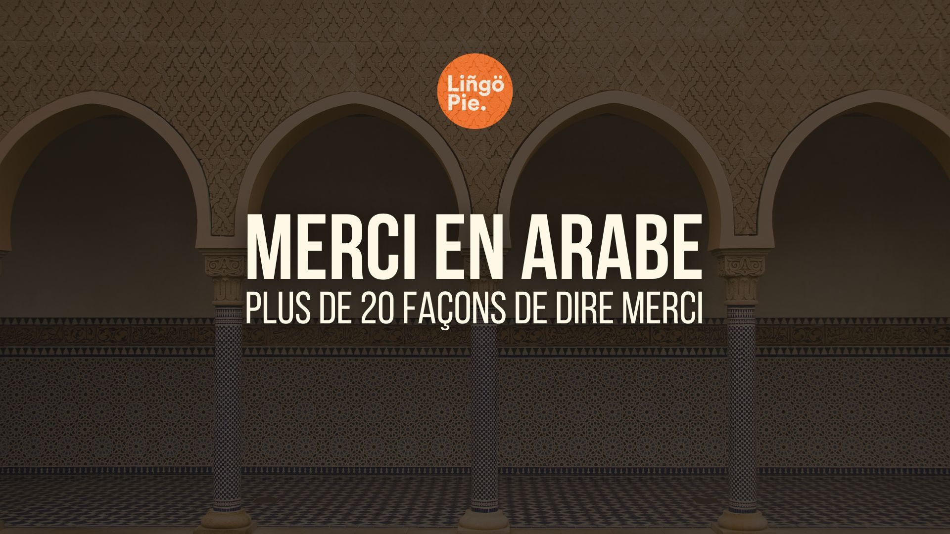 20+ façons de dire merci en arabe : un lexique pratique