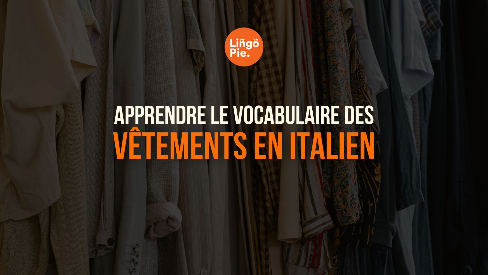 Apprendre le vocabulaire des vêtements en italien [Guide 2025]