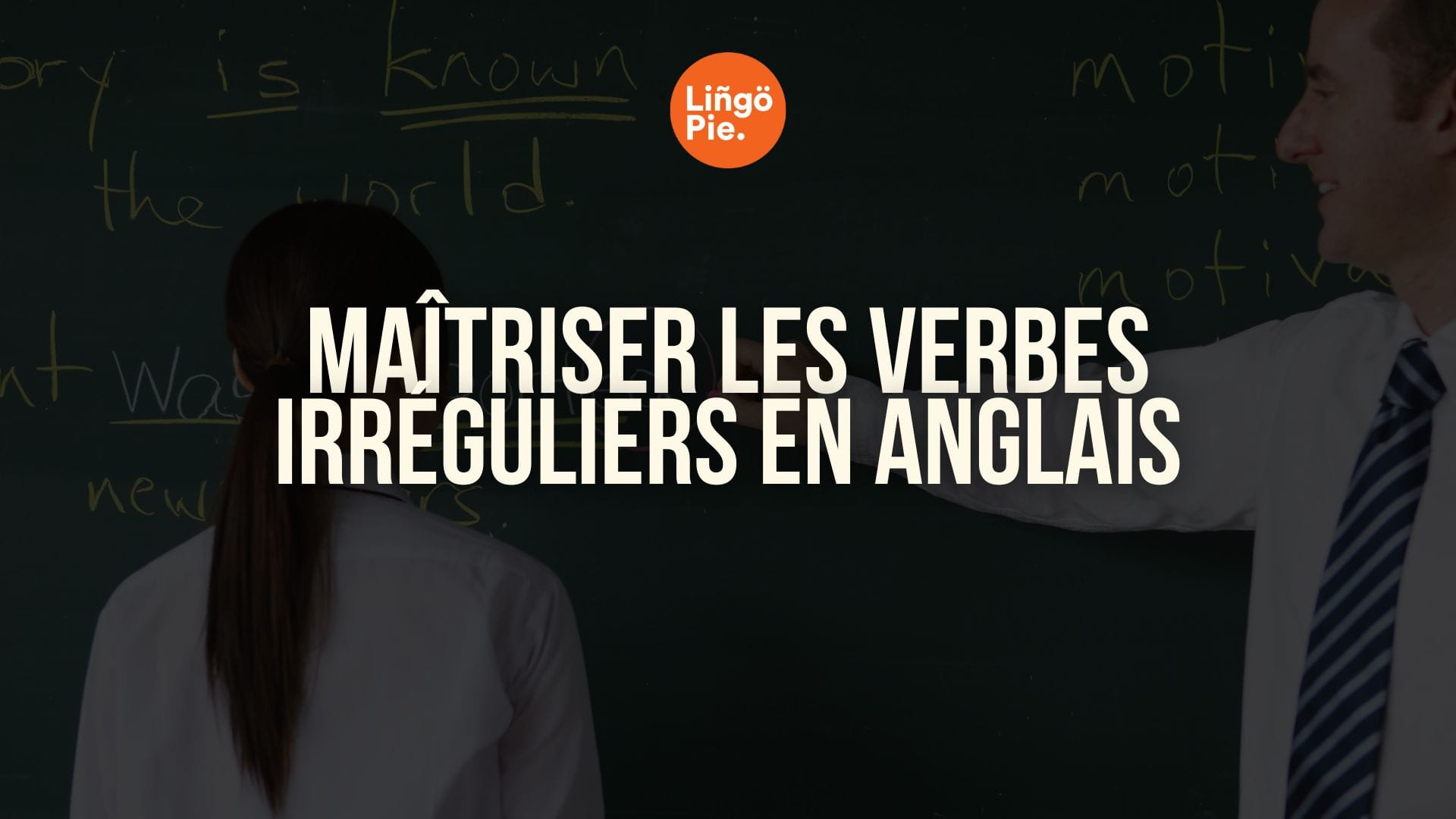 Maîtriser les verbes irréguliers en anglais [Guide 2025]