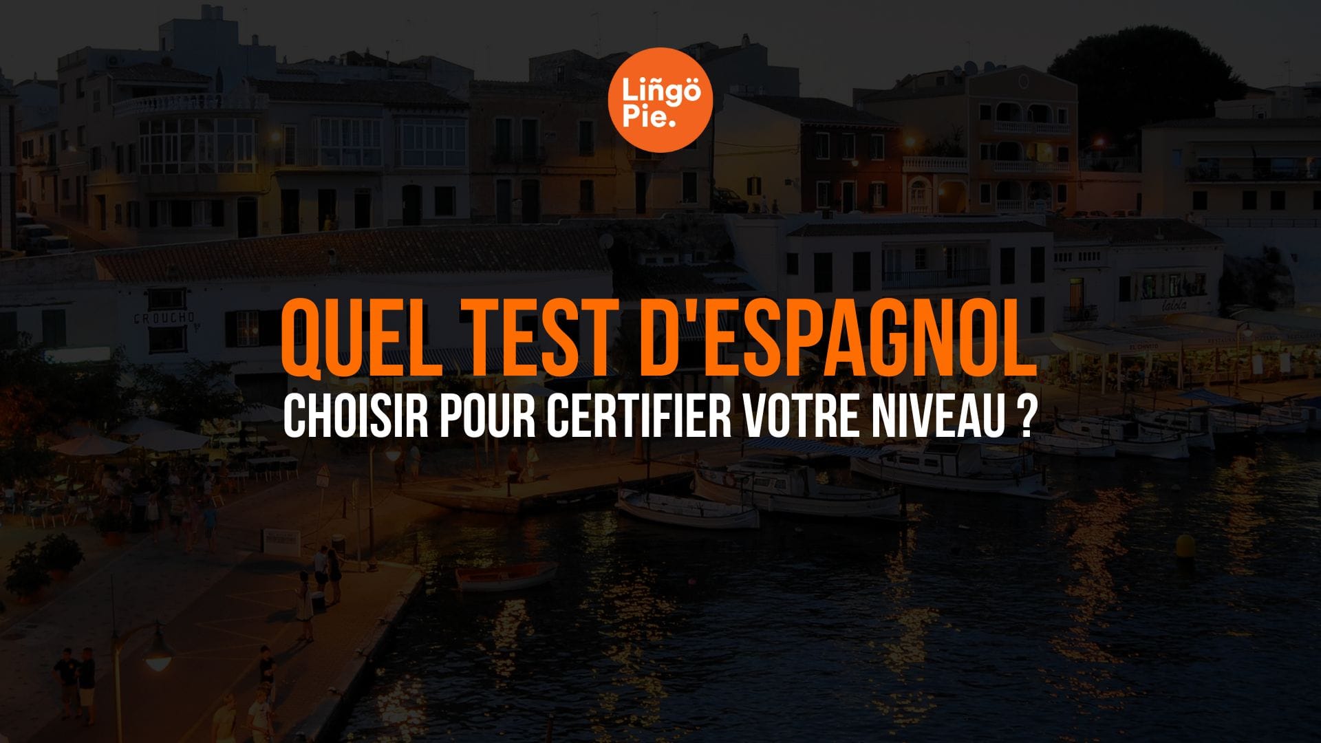 Quel test d'espagnol choisir pour certifier votre niveau ?
