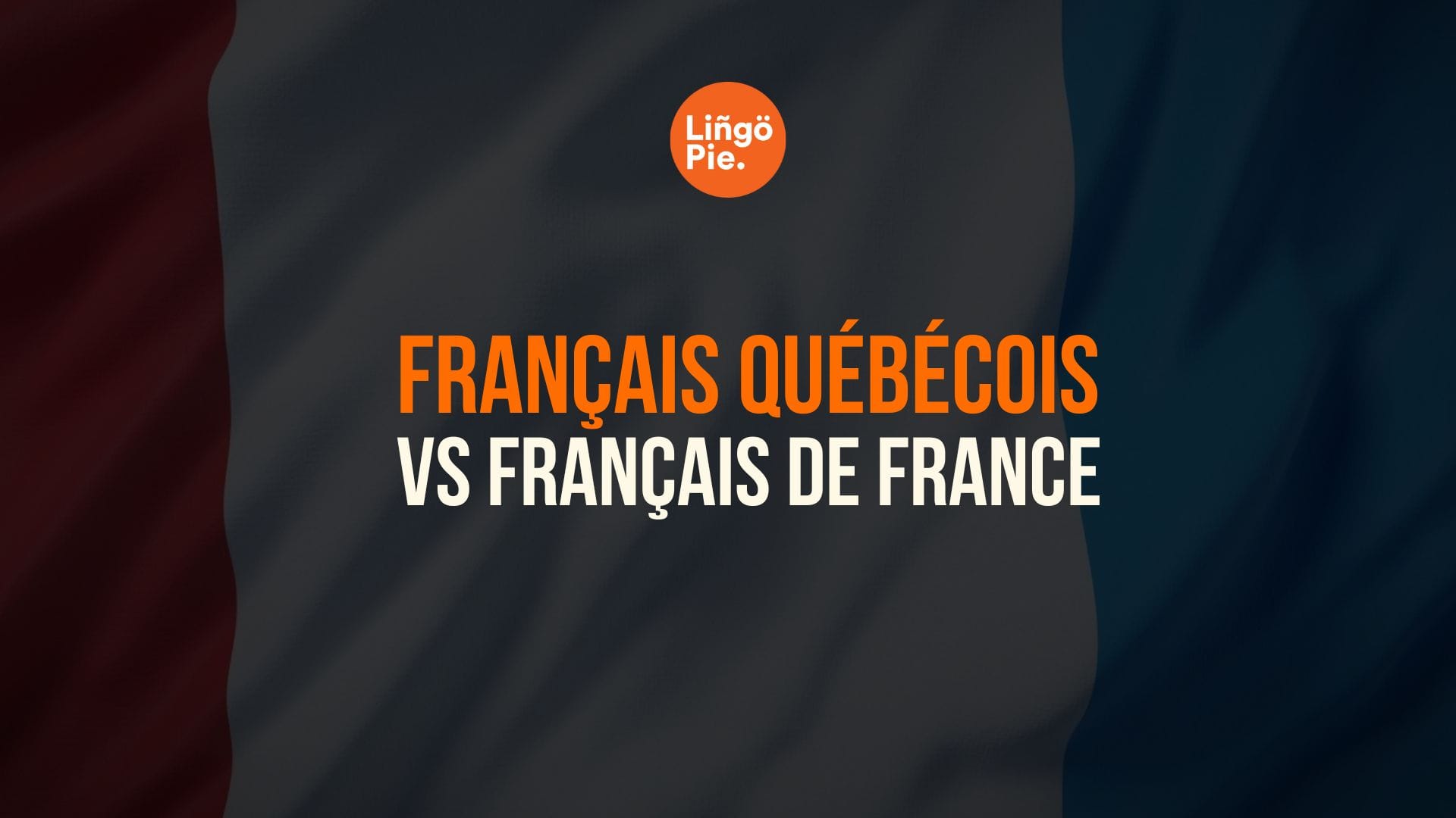 Français québécois VS français de France : 25 différences clés