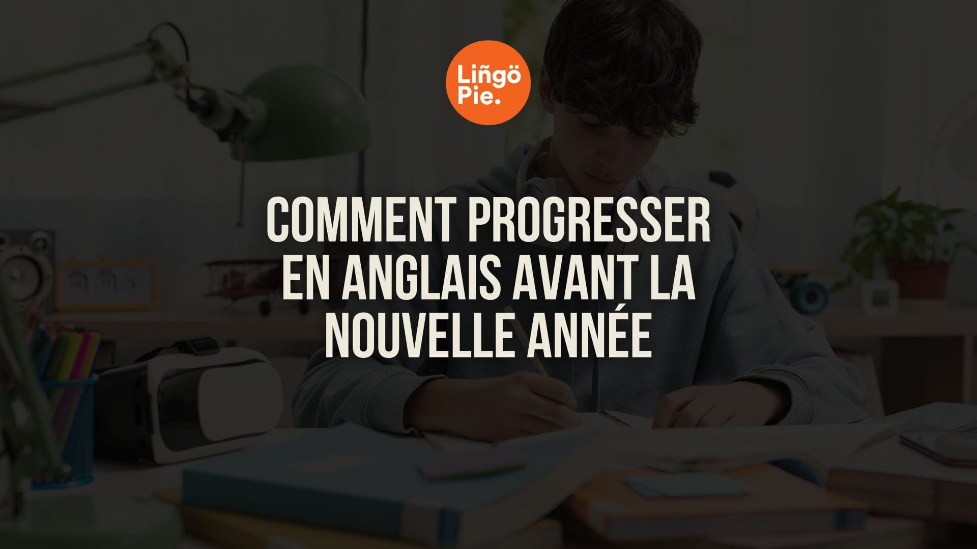 Comment progresser en anglais avant la nouvelle année : la méthode en 5 étapes