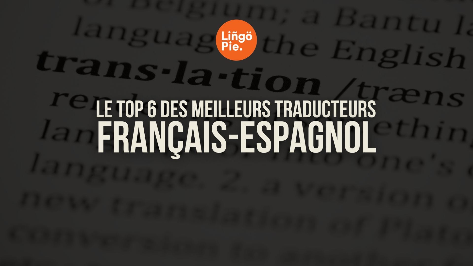 Le top 6 des meilleurs traducteurs français-espagnol