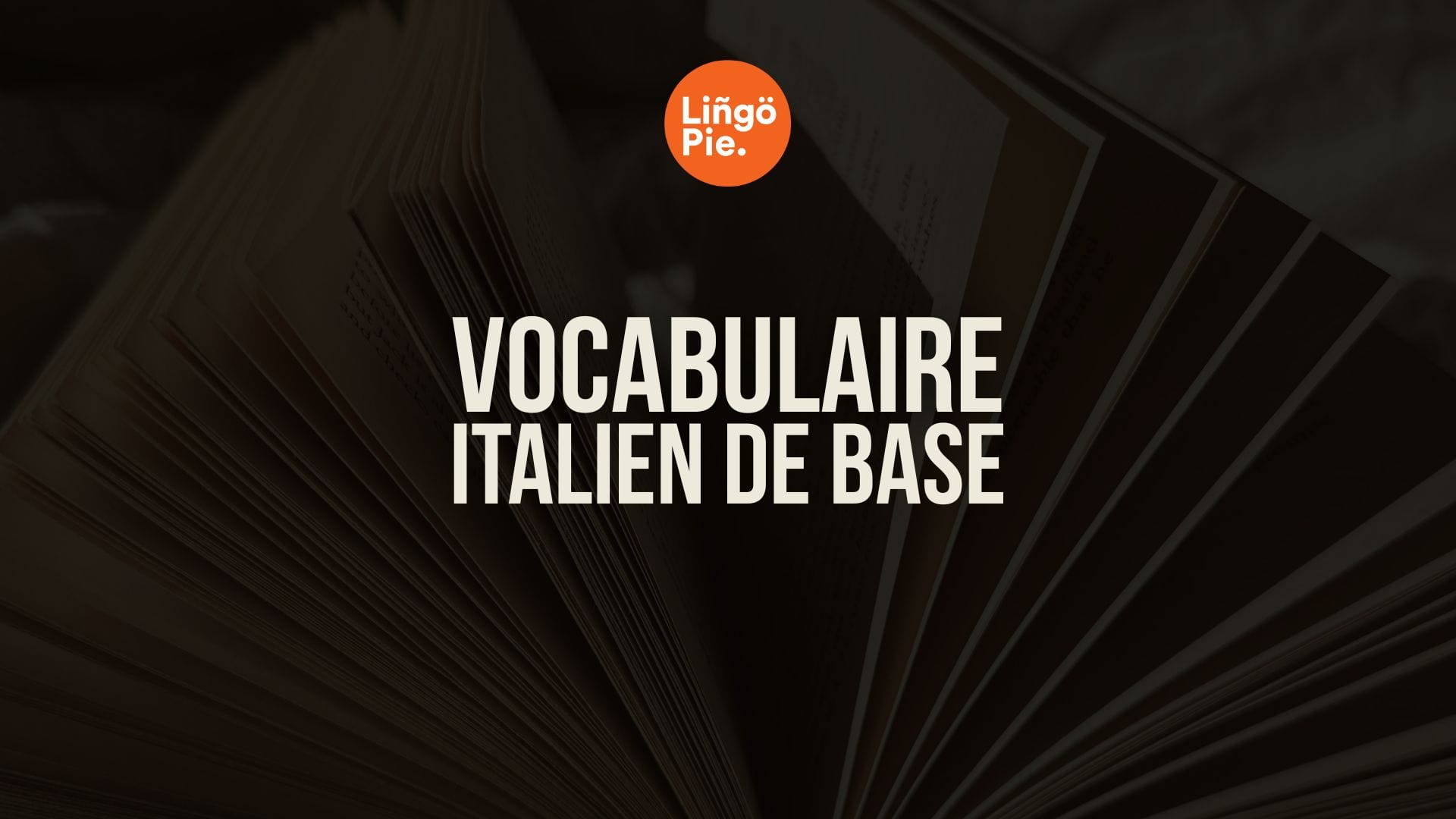 Vocabulaire italien de base : 120 mots et phrases essentiels à connaître pour débutants