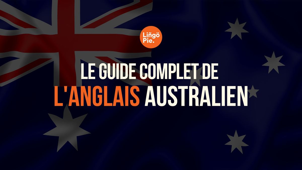 Le guide complet de l'anglais australien