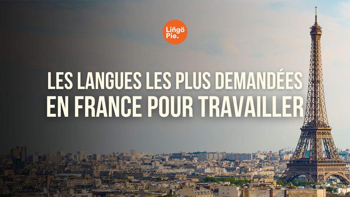 Les langues les plus demandées en France pour travailler