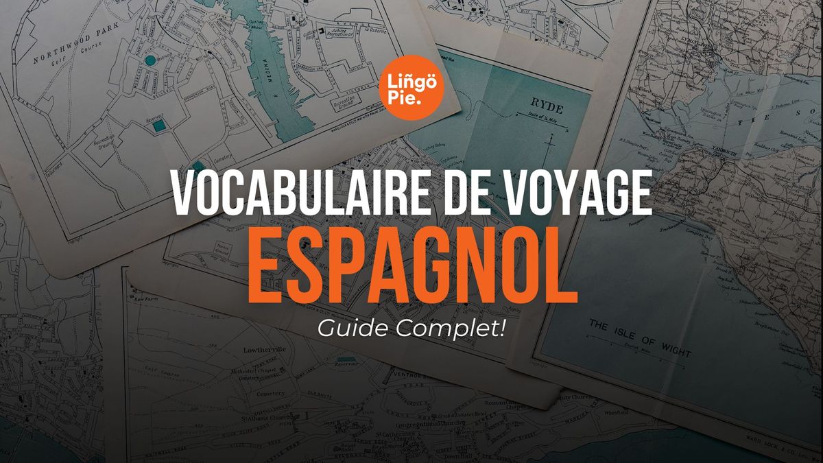 Vocabulaire De Voyage Espagnol [2024 Guide Complet]