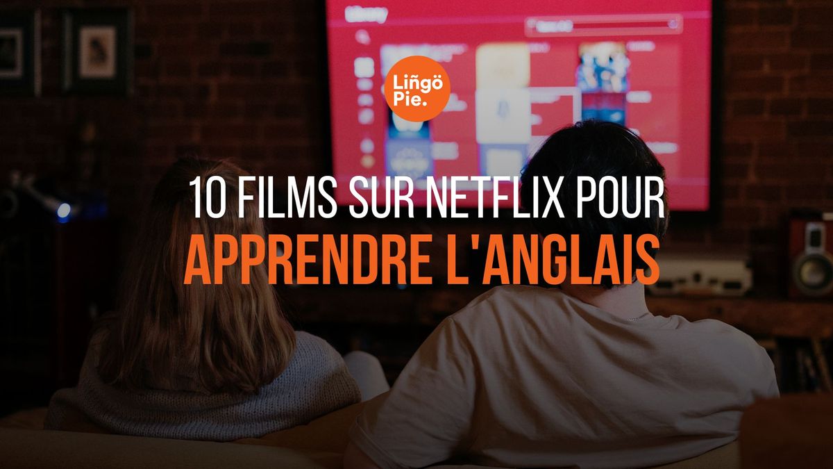 films sur Netflix pour apprendre l'anglais