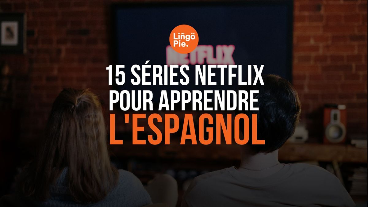 séries Netflix pour apprendre l'espagnol