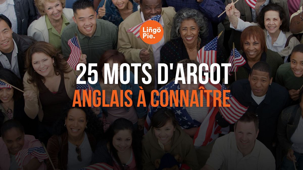 25 mots d'argot anglais à connaître