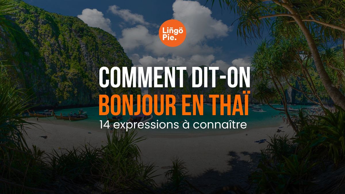 Comment dit-on bonjour en Thaï - bonjour en thailandais