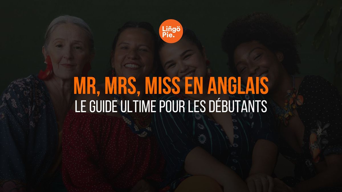 Comment Utiliser Mr, Mrs, Miss en Anglais