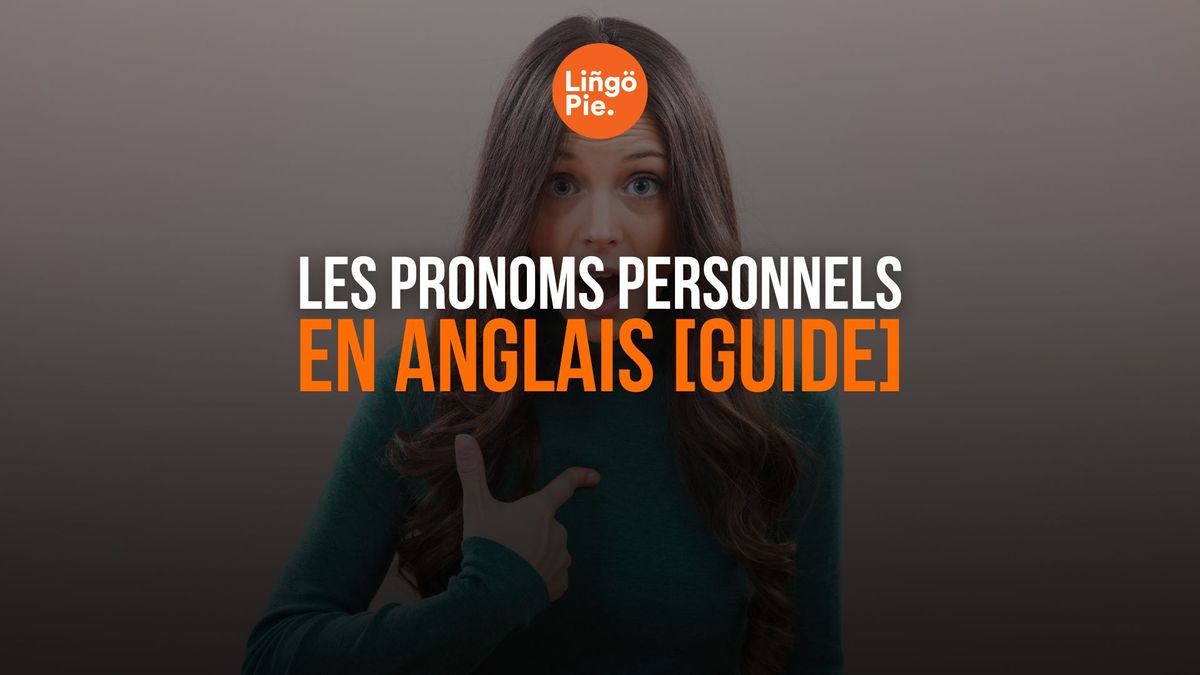 Les pronoms personnels en anglais : 8 erreurs à éviter