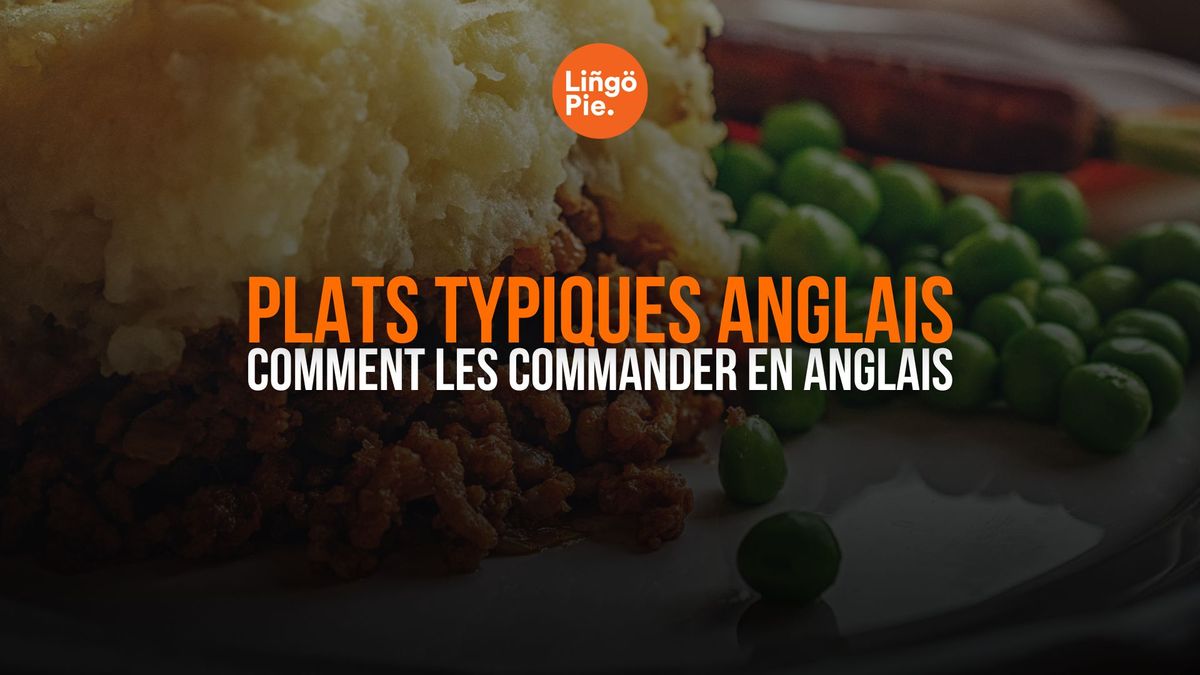 12 Plats Typiques Anglais : Comment les Commander en Anglais