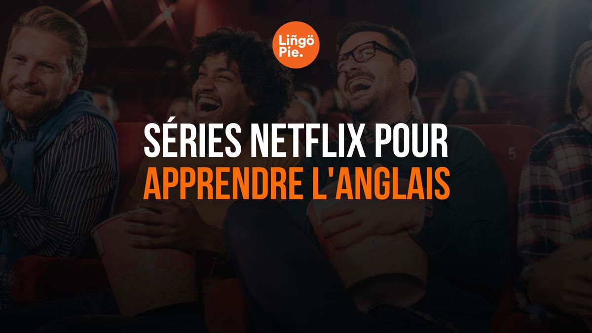 séries Netflix pour apprendre l'anglais