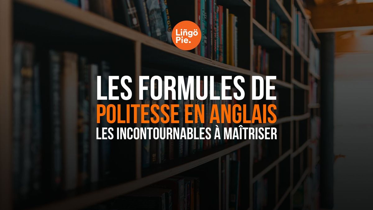 formules de politesse en anglais