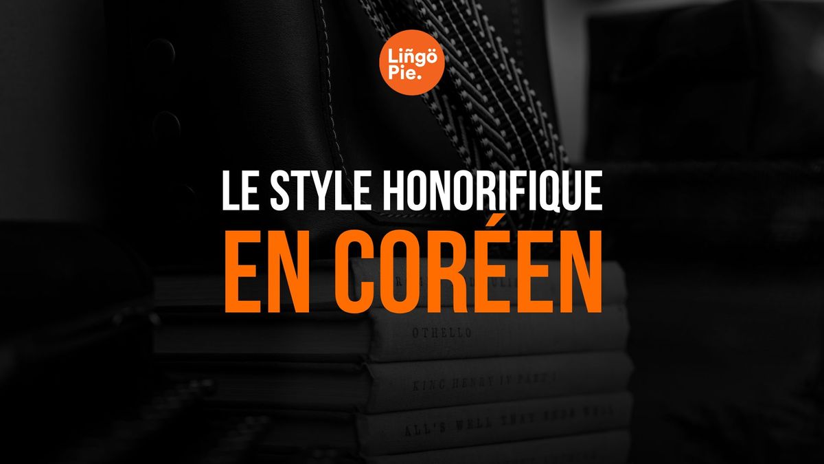 Découvrez le style honorifique coréen : le guide ultime