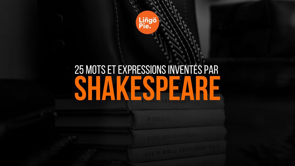 25 mots et expressions inventés par Shakespeare