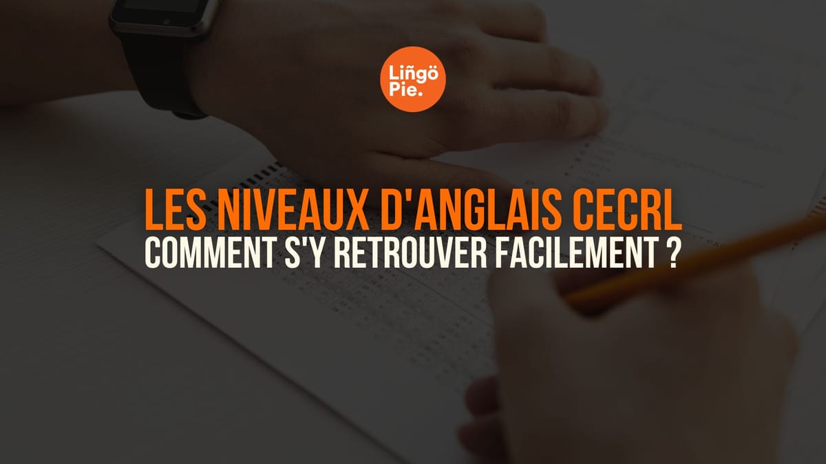 Les niveaux d'anglais CECRL