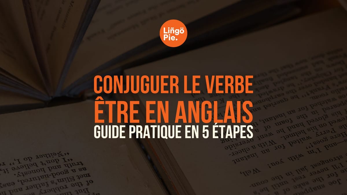 Conjuguer le verbe être en anglais : guide pratique en 5 étapes