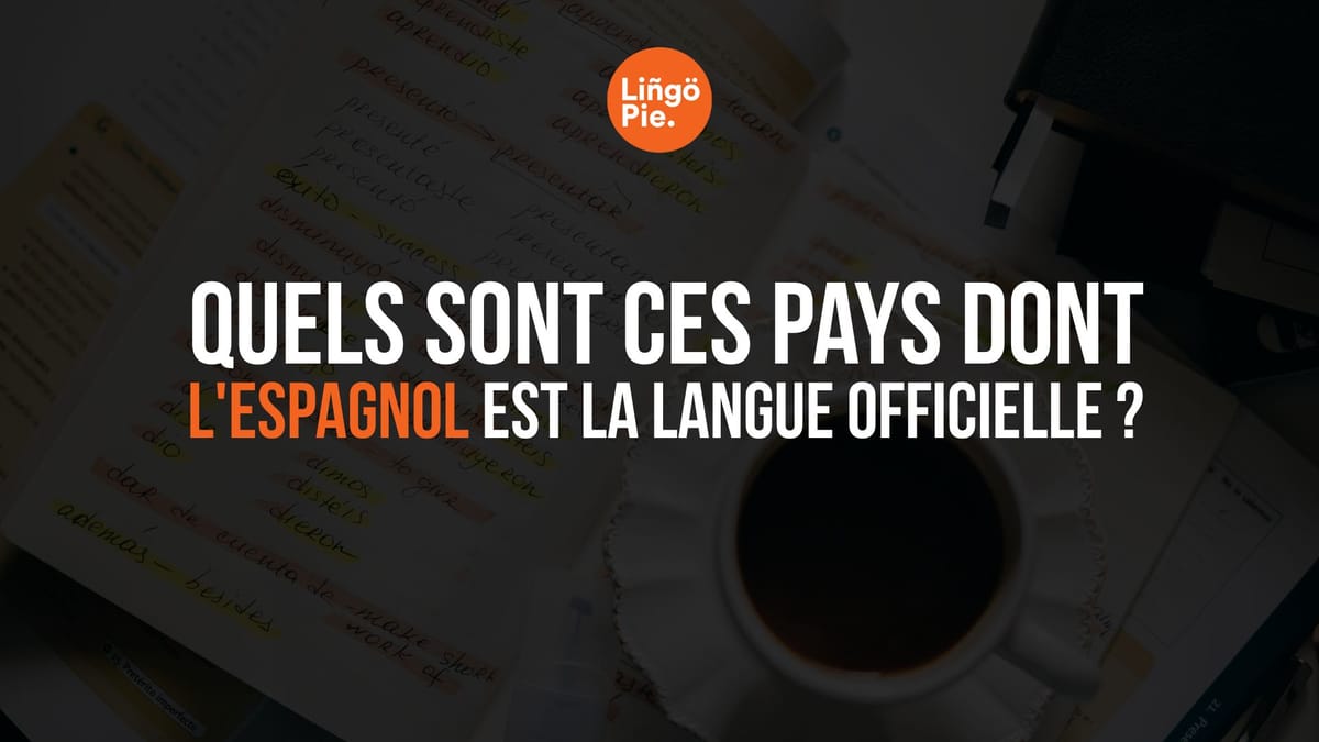 Quels sont ces pays dont l'espagnol est la langue officielle ?