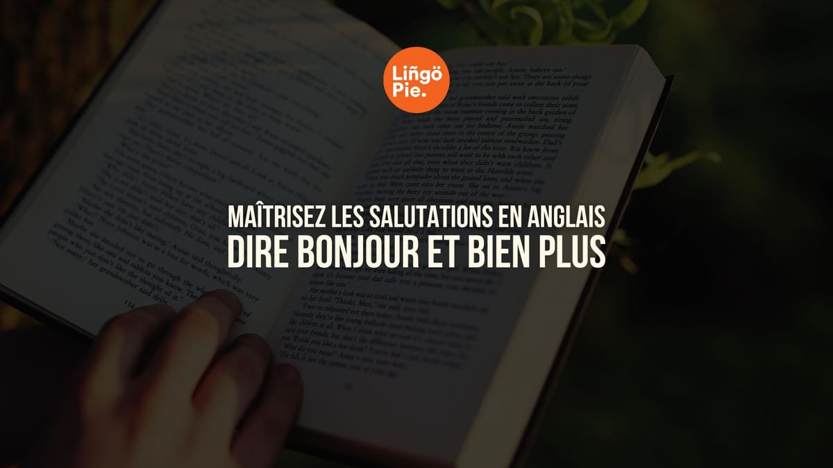 Maîtrisez les salutations en anglais : Dire bonjour et bien plus
