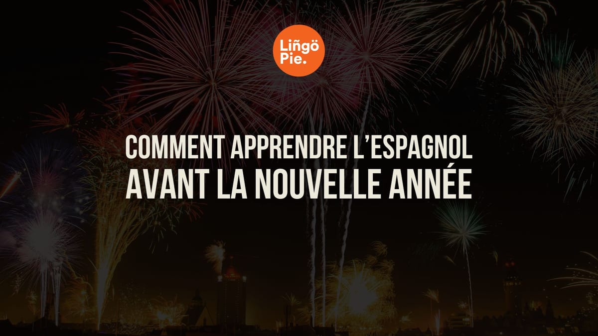 Comment apprendre l’espagnol avant la nouvelle année