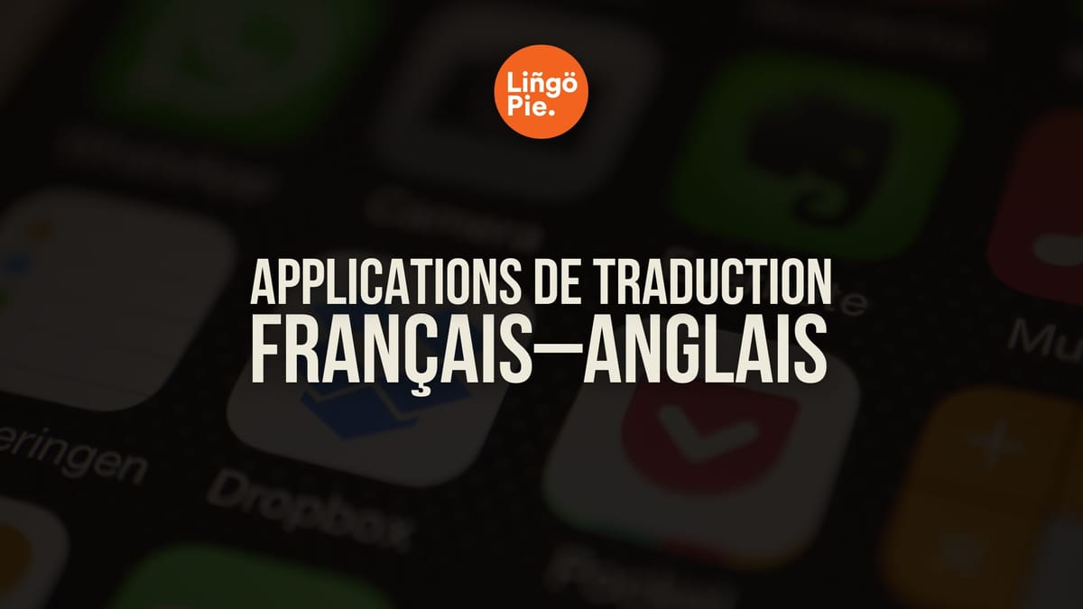 Top 9 des meilleures applications de traduction en anglais et comment les utiliser efficacement