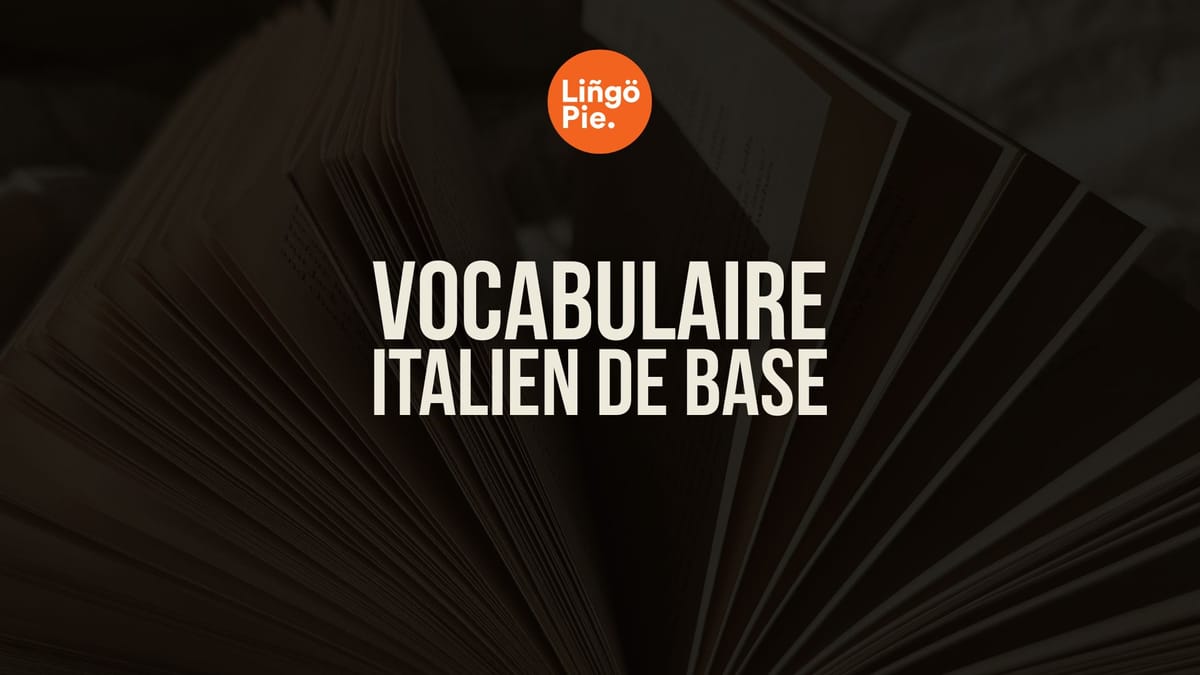 Vocabulaire italien de base : 120 mots et phrases essentiels à connaître pour débutants