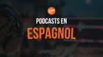 Les 10 meilleurs podcasts pour apprendre l'espagnol