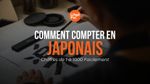 Comment Compter en Japonais: Chiffres de 1 à 1000 Facilement