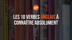 Verbes Anglais Fréquents à Connaître Absolument