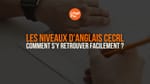 Les niveaux d'anglais CECRL