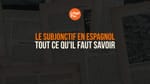 Le subjonctif en espagnol