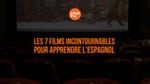 films pour apprendre l'espagnol