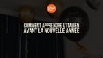 Comment apprendre l’italien avant la nouvelle année