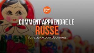 Comment apprendre le russe : Votre guide pour débutants