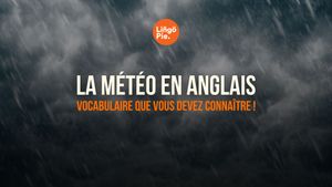 La météo en anglais [45 mots et expressions à connaître]