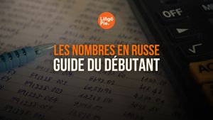 Les nombres en russe : Guide du débutant [2025]