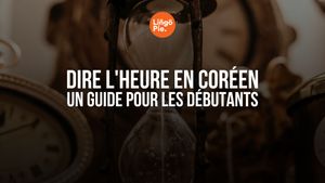 Comment dire l'heure en coréen ? Guide ultime pour les débutants [2025]