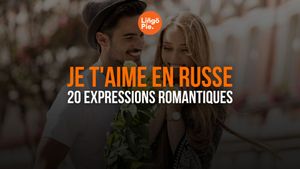 Comment dit-on je t'aime en russe? 20 expressions romantiques