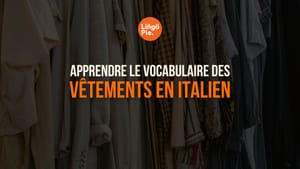 Apprendre le vocabulaire des vêtements en italien [Guide 2025]