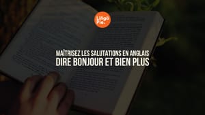 Maîtrisez les salutations en anglais : Dire bonjour et bien plus